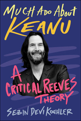 Much ADO about Keanu: A Critical Reeves Theory
