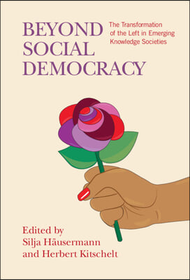 Beyond Social Democracy: The Transformation of the Left in Emerging Knowledge Societies