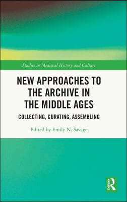 New Approaches to the Archive in the Middle Ages