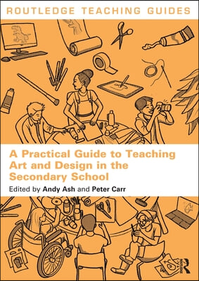 Practical Guide to Teaching Art and Design in the Secondary School