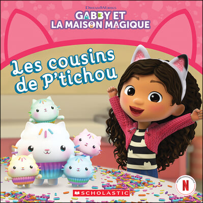 Gabby Et La Maison Magique: Les Cousins de P'Tichou
