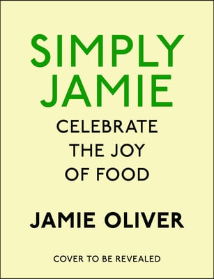 Simply Jamie: Celebrate the Joy of Food [American Measurements]