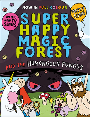 Super Happy Magic Forest and the Humungous Fungus: Volume 1