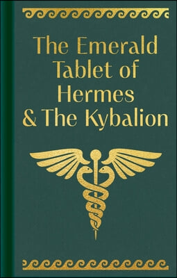 The Emerald Tablet of Hermes & the Kybalion