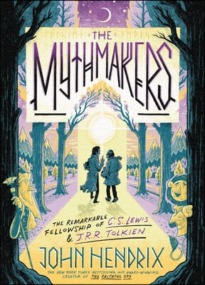 The Mythmakers: The Remarkable Fellowship of C.S. Lewis &amp; J.R.R. Tolkien (a Graphic Novel)