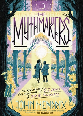 The Mythmakers: The Remarkable Fellowship of C.S. Lewis & J.R.R. Tolkien (a Graphic Novel)