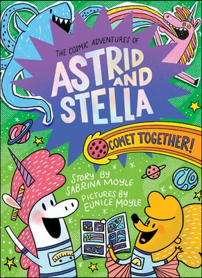 Comet Together! (the Cosmic Adventures of Astrid and Stella Book #4 (a Hello!lucky Book)): A Graphic Novel