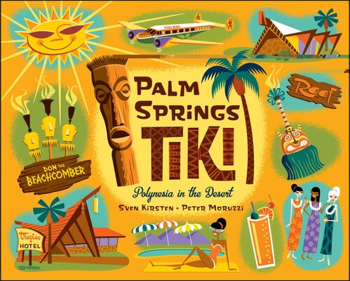 Palm Springs Tiki: Polynesia in the Desert