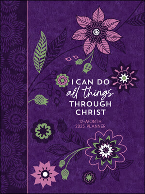 I Can Do All Things (2025 Planner): 12-Month Weekly Planner