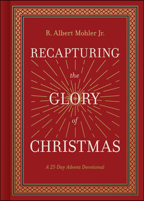 Recapturing the Glory of Christmas: A 25-Day Advent Devotional