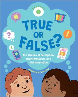 True or False?: The Science of Perception, Misinformation, and Disinformation