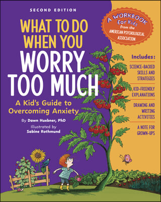 What to Do When You Worry Too Much Second Edition: A Kid's Guide to Overcoming Anxiety