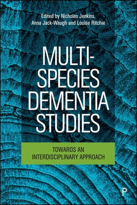 Multi-Species Dementia Studies: Towards an Interdisciplinary Approach