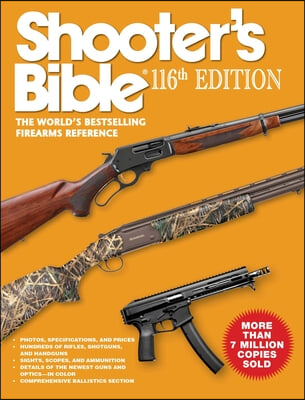Shooter&#39;s Bible 116th Edition: The World&#39;s Bestselling Firearms Reference