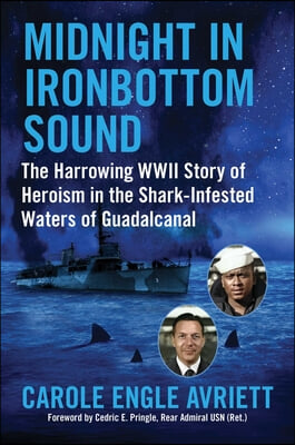 Midnight in Ironbottom Sound: The Harrowing WWII Story of Heroism in the Shark-Infested Waters of Guadalcanal