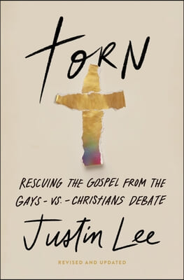 Torn: Rescuing the Gospel from the Gays-Vs.-Christians Debate