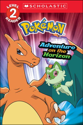 Adventure on the Horizon (Pok&#233;mon: Scholastic Reader, Level 2)