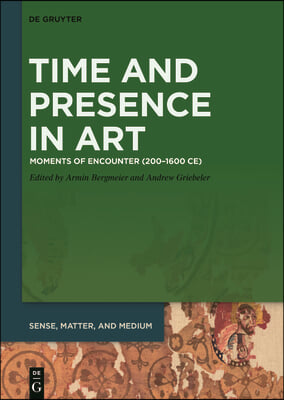 Time and Presence in Art: Moments of Encounter (200-1600 Ce)