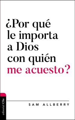 ¿Por Que Le Importa a Dios Con Quien Me Acuesto?