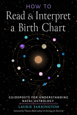 How to Read and Interpret a Birth Chart: Guideposts for Understanding Natal Astrology