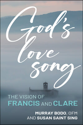 God&#39;s Love Song: The Vision of Francis and Clare