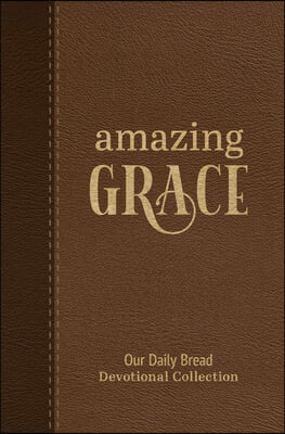 Amazing Grace: Our Daily Bread Devotional Collection
