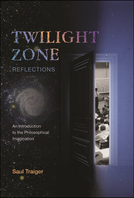 Twilight Zone Reflections: An Introduction to the Philosophical Imagination