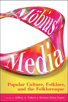 Möbius Media: Popular Culture, Folklore, and the Folkloresque