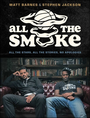 All the Smoke: All the Stars, All the Stories, No Apologies