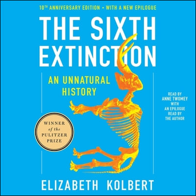 The Sixth Extinction Tenth Anniversary Edition: An Unnatural History