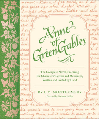 Anne of Green Gables: The Complete Novel, Featuring the Characters' Letters and Mementos, Written and Folded by Hand