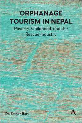 Orphanage Tourism in Nepal: Poverty, Childhood, and the Rescue Industry