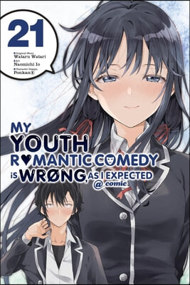 My Youth Romantic Comedy Is Wrong, as I Expected @ Comic, Vol. 21 (Manga)