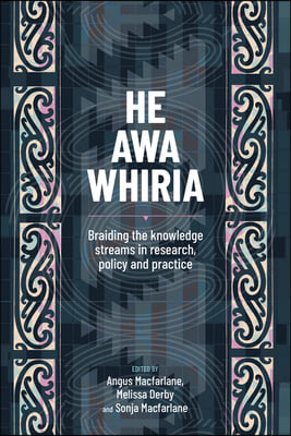 He Awa Whiria: Braiding the Knowledge Streams in Research, Policy and Practice