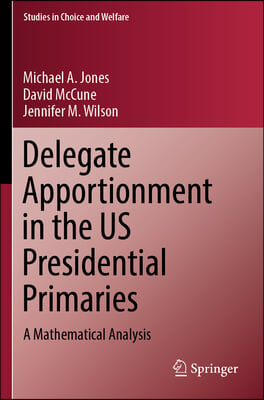 Delegate Apportionment in the Us Presidential Primaries: A Mathematical Analysis