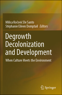 Degrowth Decolonization and Development: When Culture Meets the Environment