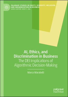 Ai, Ethics, and Discrimination in Business: The Dei Implications of Algorithmic Decision-Making