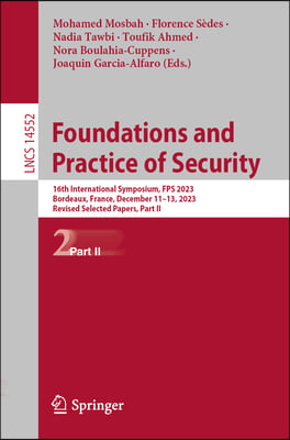 Foundations and Practice of Security: 16th International Symposium, Fps 2023, Bordeaux, France, December 11-13, 2023, Revised Selected Papers, Part II