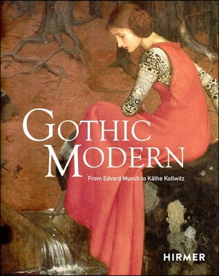 Gothic Modern: From Edvard Munch to Käthe Kollwitz