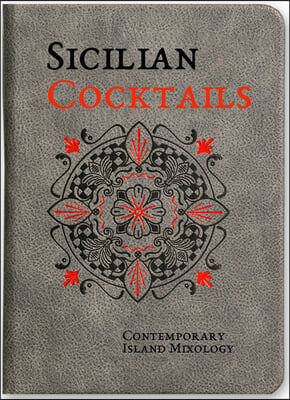 Sicilian Cocktails: Contemporary Island Mixology