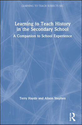 Learning to Teach History in the Secondary School