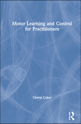 Motor Learning and Control for Practitioners