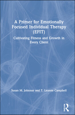 Primer for Emotionally Focused Individual Therapy (EFIT)