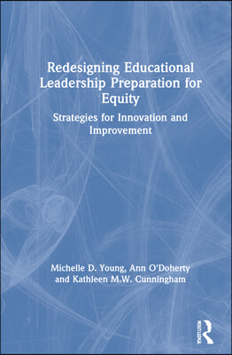 Redesigning Educational Leadership Preparation for Equity: Strategies for Innovation and Improvement