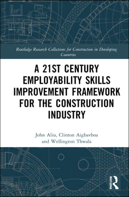 21st Century Employability Skills Improvement Framework for the Construction Industry