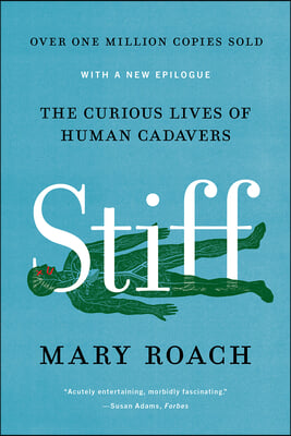 Stiff: The Curious Lives of Human Cadavers