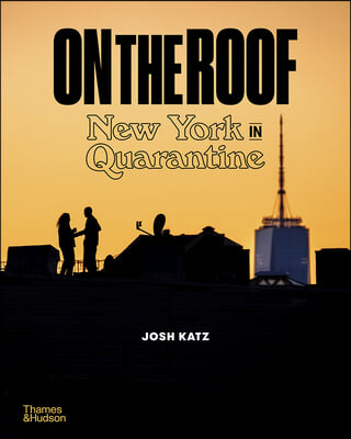 On the Roof: New York in Quarantine