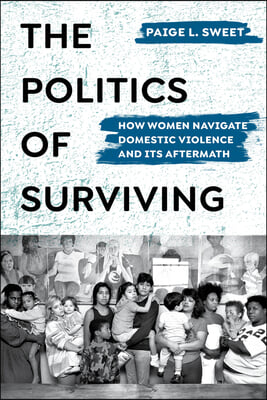 The Politics of Surviving: How Women Navigate Domestic Violence and Its Aftermath