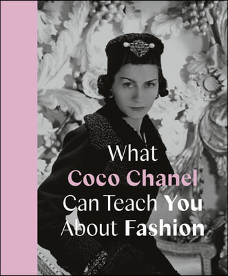 What Coco Chanel Can Teach You about Fashion