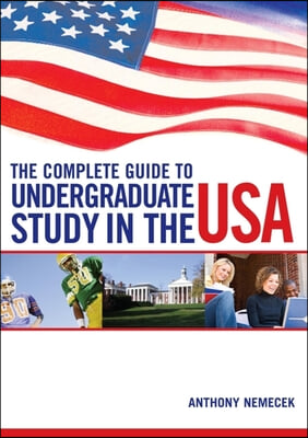 The Complete Guide to Undergraduate Study in the USA